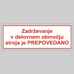 Zadrževanje v delovnem območju stroja je prepovedano